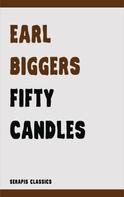 Earl Biggers: Fifty Candles (Serapis Classics) 
