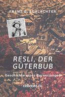 Franz Eugen Schlachter: Resli, der Güterbub 