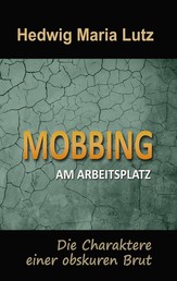 Mobbing am Arbeitsplatz - Die Charaktere einer obskuren Brut