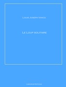 Louis Joseph Vance: Le loup solitaire 