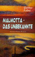 Walther Kabel: Malmotta - Das Unbekannte (Science-Fiction-Roman) 
