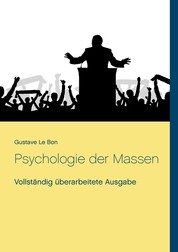 Psychologie der Massen - Vollständig überarbeitete Ausgabe