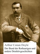 Arthur Conan Doyle: Der Bund der Rothaarigen und andere Detektivgeschichten 