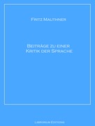 Fritz Mauthner: Beiträge zu einer Kritik der Sprache 