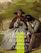 l'abbé Prévost: L'Histoire du chevalier des Grieux et de Manon Lescaut 
