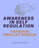 Haitham Al Fiqi: Awareness in Self Regulation through Private Speech 