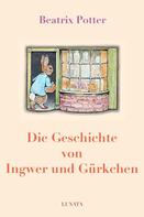 Beatrix Potter: Die Geschichte von Ingwer und Gürkchen 