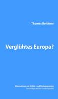 Thomas Roithner: Verglühtes Europa? 