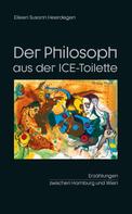 Eileen Susann Heerdegen: Der Philosoph aus der ICE-Toilette 