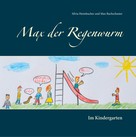 Silvia Heimbucher: Max der Regenwurm 