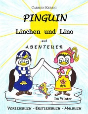 Pinguin Linchen und Lino auf Abenteuer im Winter - Vorlesebuch, Erstlesebuch, Malbuch
