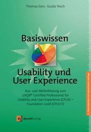 Basiswissen Usability und User Experience - Aus- und Weiterbildung zum UXQB® Certified Professional for Usability and User Experience (CPUX) – Foundation Level (CPUX-F)