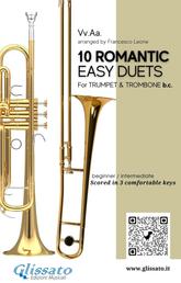 10 Romantic Easy duets for Bb Trumpet and Trombone B.C. - scored in 3 comfortable keys - beginner/intermediate