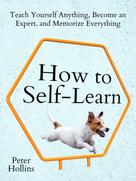 Peter Hollins: How to Self-Learn 