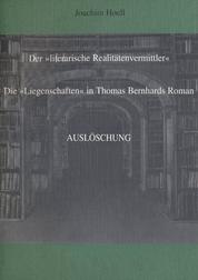 Der literarische Realitätenvermittler - Die Liegenschaften in Thomas Bernhards Roman Auslöschung