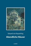 Eduard von Keyserling: Abendliche Häuser 