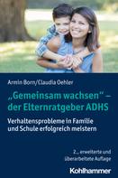 Armin Born: "Gemeinsam wachsen" - der Elternratgeber ADHS 