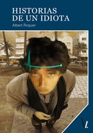 Albert Roquer: Historias de un idiota ★