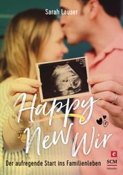 Happy New Wir - Der aufregende Start ins Familienleben