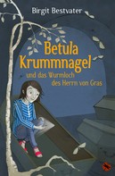 Birgit Bestvater: Betula Krummnagel und das Wurmloch des Herrn von Gras ★★★★★