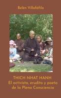 Belén Villafáfila Tejedor: Thich Nhat Hanh, El activista, erudito y poeta de la Plena Consciencia 
