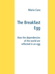 The Breakfast Egg - How the dependencies of the world are reflected in an egg