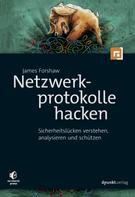 James Forshaw: Netzwerkprotokolle hacken ★