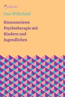 Uwe Willscheid: Sinnzentrierte Psychotherapie mit Kindern und Jugendlichen 