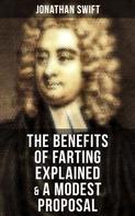 Jonathan Swift: The Benefits of Farting Explained & A Modest Proposal 