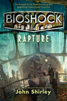 John Shirley: BioShock: Rapture 
