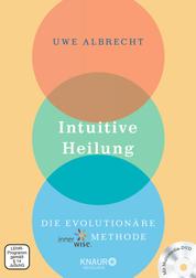 Intuitive Heilung - Die evolutionäre innerwise-Methode