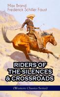 Max Brand: RIDERS OF THE SILENCES & CROSSROADS (Western Classics Series) 