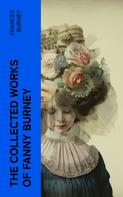 Frances Burney: The Collected Works of Fanny Burney 