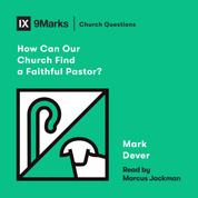 How Can Our Church Find a Faithful Pastor?