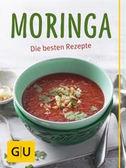 Moringa - Die besten Rezepte mit dem Nährstoffwunder
