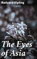 Rudyard Kipling: The Eyes of Asia 