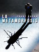 Franz Kafka: La Metamorfosis 