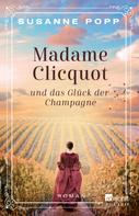 Susanne Popp: Madame Clicquot und das Glück der Champagne ★★★★