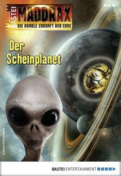 Maddrax 497 - Science-Fiction-Serie - Der Scheinplanet