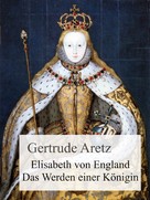 Gertrude Aretz: Elisabeth von England 