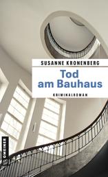 Tod am Bauhaus - Norma Tanns achter Fall