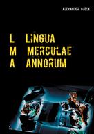 Alexander Glück: L M A. Lingua Merculae Annorum. 