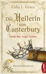 Die Heilerin von Canterbury sucht das Auge Gottes - Historischer Kriminalroman
