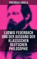 Friedrich Engels: Ludwig Feuerbach und der Ausgang der klassischen deutschen Philosophie 