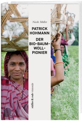 Patrick Hohmann - Der Bio-Baumwollpionier