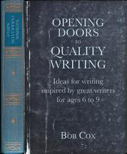 Opening Doors to Quality Writing - Ideas for writing inspired by great writers for ages 6 to 9 (Opening Doors series)