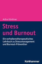 Stress und Burnout - Ein verhaltenstherapeutisches Lehrbuch zu Stressmanagement und Burnout-Prävention