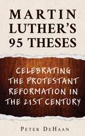 Peter DeHaan: Martin Luther's 95 Theses 