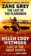 Zane Grey: The Last of the Plainsmen and Last of the Great Scouts 