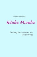Ludger T. Balkenhol: Totales Morales 
